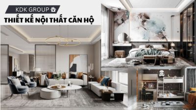 Thiết Kế Nội Thất Căn Hộ - Dịch Vụ Đẳng Cấp Từ KDK Group Thiết kế nội thất căn hộ