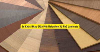 Sự Khác Nhau Giữa Phủ Melamine Và Phủ Laminate : Lựa Chọn Nào Phù Hợp Cho Nội Thất Của Bạn? Sự Khác Nhau Giữa Phủ Melamine Và Phủ Laminate