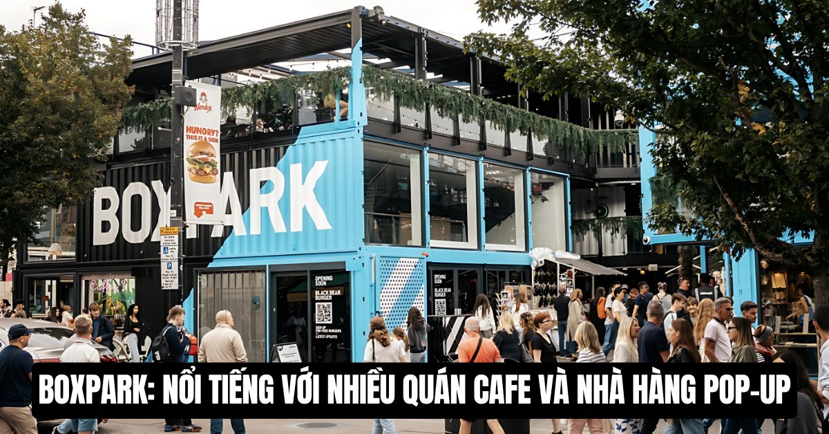 BoxPark London Noi tieng voi nhieu quan cafe va nha hang pop up