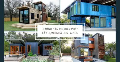 Hướng Dẫn Xin Giấy Phép Xây Dựng Nhà Container [Chi Tiết 2025]