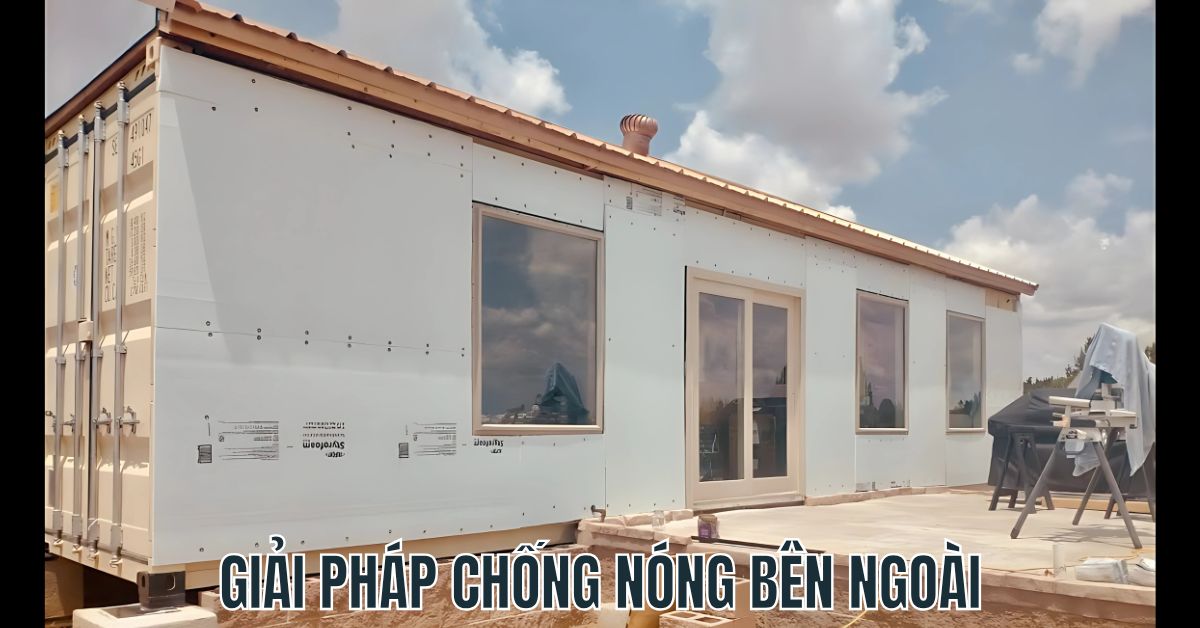 Giải Pháp Chống Nóng Cho Nhà Container Hiệu Quả Nhất 2025 Giải pháp chống nóng bên ngoài
