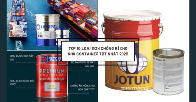 Top 10 Loại Sơn Chống Rỉ Cho Nhà Container Tốt Nhất 2025 [Bảng Giá & Review]