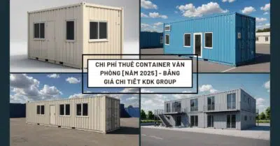 Chi phí thuê container văn phòng [Năm 2025] - Bảng giá chi tiết KDK Group